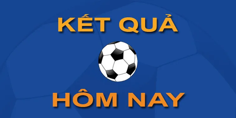 Tổng Hợp Kết Quả Bóng Đá Mới Nhất Đầy Đủ Chi Tiết
