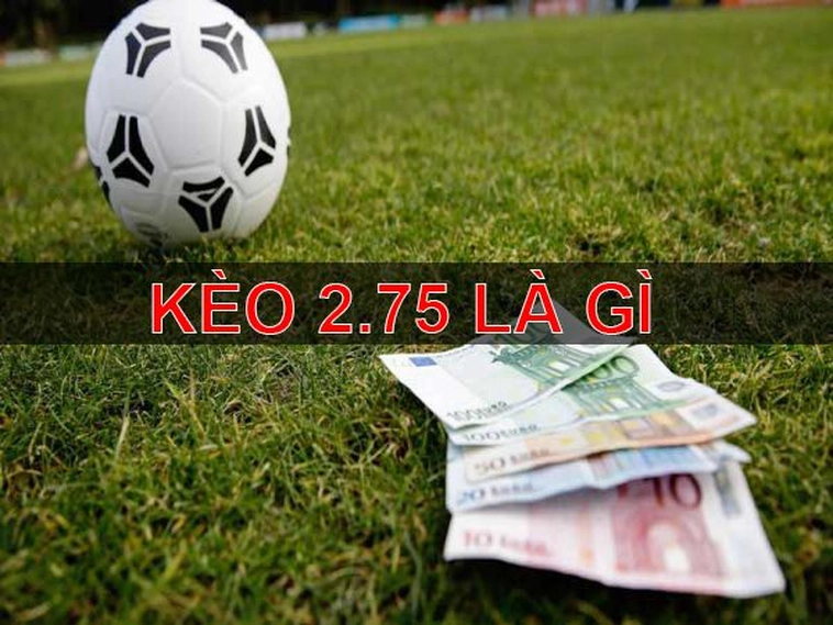 Giải Mã Kèo 2.75 Trong Các Trận Đấu Có Nhiều Bàn Thắng