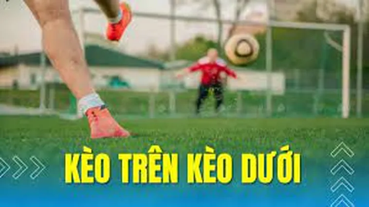 Bí Quyết Soi Kèo Trên Kèo Dưới Hiệu Quả Trong Bóng Đá
