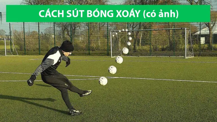 Kỹ Thuật Sút Bóng Xoáy Điệu Nghệ Như Siêu Sao Sân Cỏ