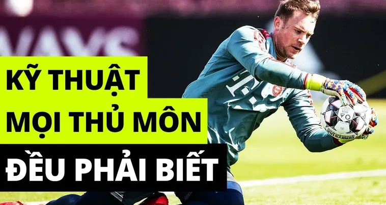 Kỹ Thuật Thủ Môn Cơ Bản Và Nâng Cao Cho Người Gác Đền