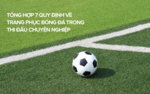 Quy Định Về Trang Phục Bóng Đá Chuẩn FIFA Mới Nhất Hiện Nay