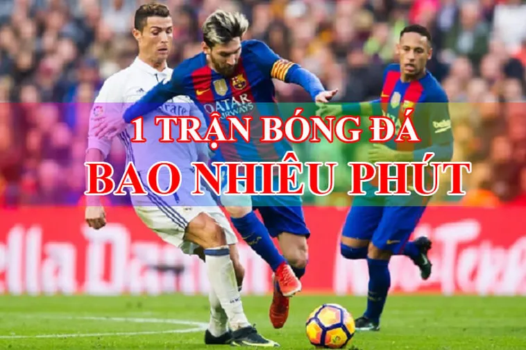 Quy Định Về Thời Gian Trận Đấu Bóng Đá Và Cách Tính Bù Giờ